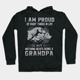 Proud Of Many Things In Life But Nothing Beats Being A Grandpa Hoodie